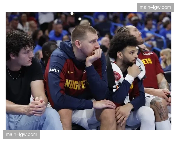 掘金约基奇穆雷健康良好 马龙轮换游刃有余保障卫冕征程